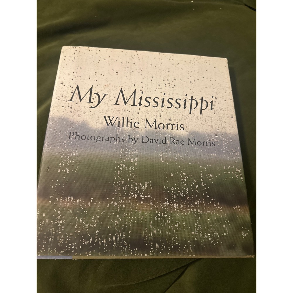 My Mississippi Willie Morris David Rae Morris Hardcover 2000 1st Ed Photography